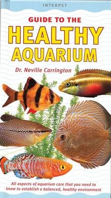 An Interpet Guide to the Healthy Aquarium - Neville Carrington