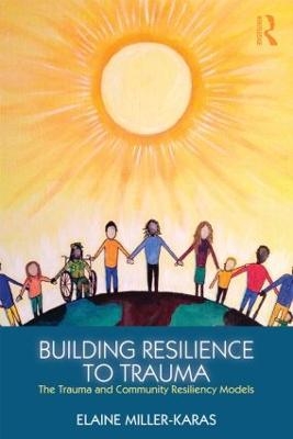 Building Resilience to Trauma - Elaine Miller-Karas