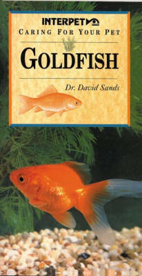 Caring for Your Pet Goldfish - David Sands