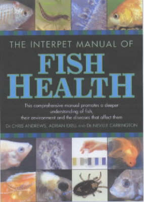 The Interpet Manual of Fish Health - Chris Andrews, Neville Carrington, Adrian Exell