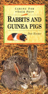 Caring for Your Pet Rabbits and Guinea Pigs - Don Harper