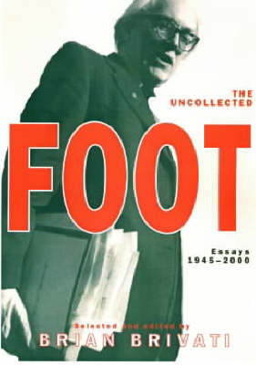 The Uncollected Michael Foot - Michael Foot