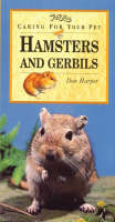 Caring for Your Pet Hamsters and Gerbils - Don Harper