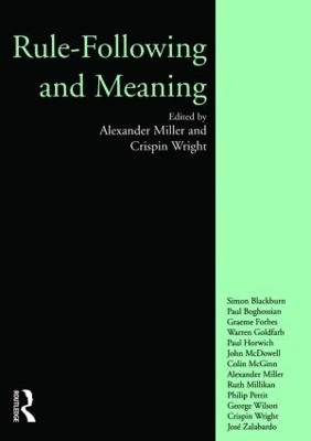 Rule-following and Meaning - Alexander Miller, Crispin Wright, Aleander Miller