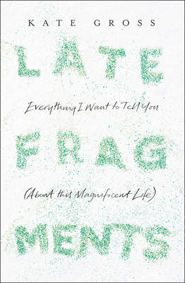 Late Fragments - Kate Gross