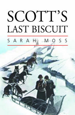 Scott's Last Biscuit - Sarah Moss