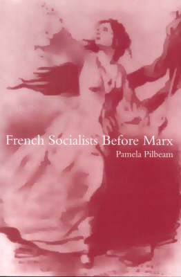French Socialists Before Marx - Pamela M. Pilbeam