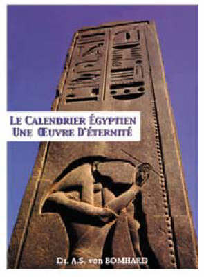 Le Calendrier Egyptien - Anne-Sophie Von Bomhard, Jean Yoyotte