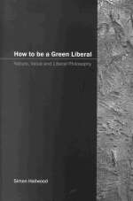 How to be a Green Liberal - Simon A. Hailwood