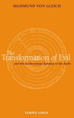 The Transformation of Evil and the Subterranean Spheres of the Earth - Sigismund von Gleich