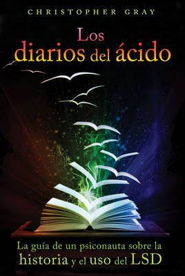 Los Diarios Del Acido (the Acid Diaries) - Christopher Gray