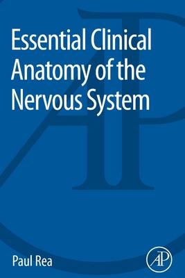 Essential Clinical Anatomy of the Nervous System - Paul Rea