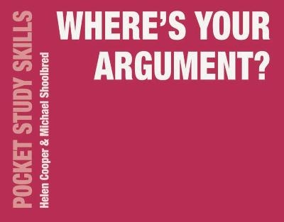 Where's Your Argument? - Helen Cooper, Michael Shoolbred