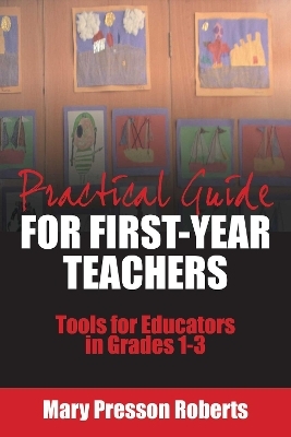Practical Guide for First-Year Teachers - Mary Presson Roberts