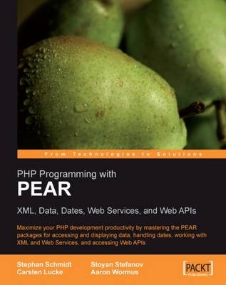 PHP Programming with PEAR - Stephan Schmidt, Stoyan Stefanov, Aaron Wormus, Carsten Lucke