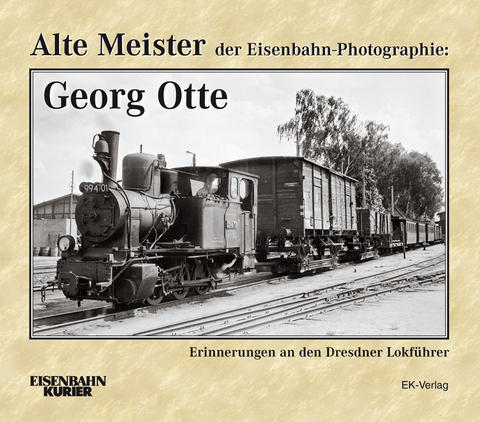 Alte Meister der Eisenbahn-Photographie: Georg Otte - Thomas Frister