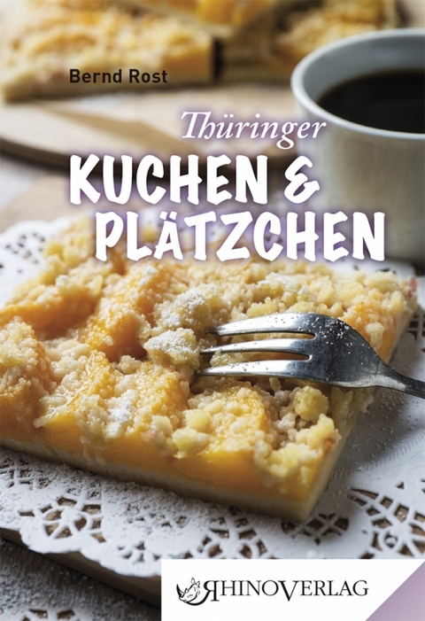 Thüringer Kuchen und Plätzchen - Bernd Rost