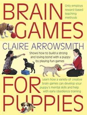 Brain Games for Puppies - Claire Arrowsmith