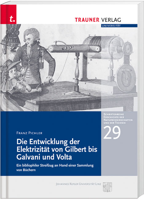 Die Entwicklung der Elektrizität von Gilbert bis Galvani und Volta - Franz Pichler