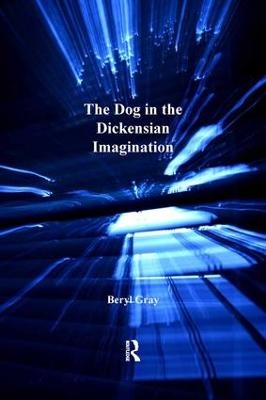 The Dog in the Dickensian Imagination - Beryl Gray