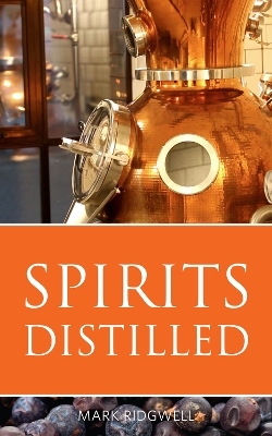 Spirits distilled - Mark Ridgwell