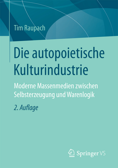 Die autopoietische Kulturindustrie - Tim Raupach