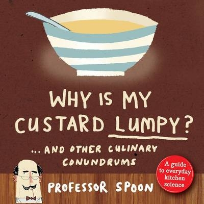 Why is My Custard Lumpy? - 'Professor Spoon'