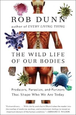 The Wild Life of Our Bodies - Dr. Rob Dunn