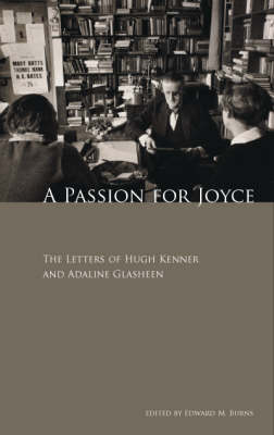A Passion for Joyce - Hugh Kenner, Adaline Glasheen
