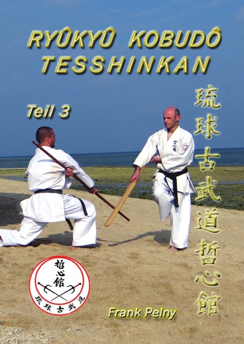 Ryûkyû Kobudô Tesshinkan - Teil 3 - Frank Pelny