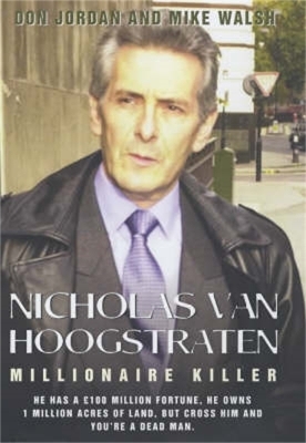 Nicholas Van Hoogstraten: Millionaire Killer - Mike Walsh
