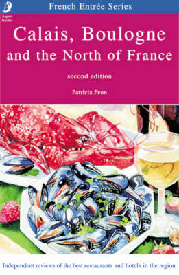 Calais, Boulogne and the North of France - Patricia Fenn