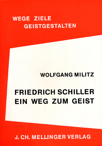 Friedrich Schiller - ein Weg zum Geist - Wolfgang Militz