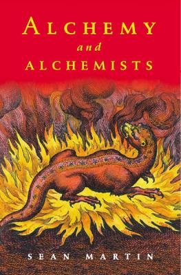Alchemy and Alchemists - Sean Martin