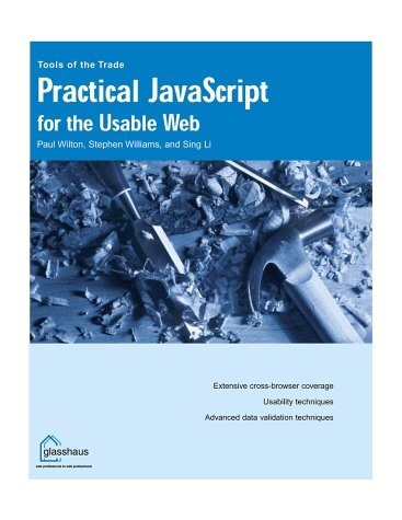 Practical JavaScript for the Usable Web - Paul Wilton, Stephen Williams, Sing Li