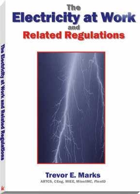 The Electricity at Work and Related Regulations - Trevor E. Marks