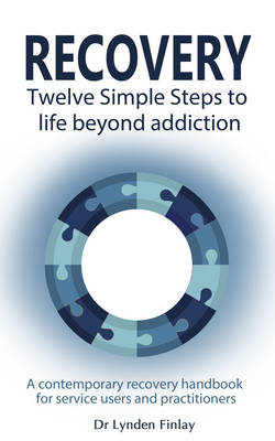 Recovery - Twelve Simple Steps to a Life Beyond Addiction - Lynden Finlay