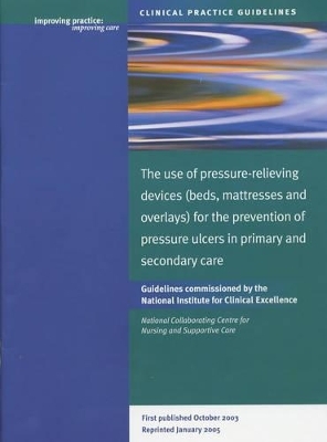 The Use of Pressure-relieving Devices (Beds, Mattresses and Overlays) for the Prevention of Pressure Ulcers in Primary and Secondary Care -  National Collaborating Centre for Nursing and Supportive Care