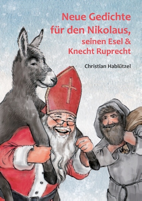 Neue Gedichte für den Nikolaus, seinen Esel und Knecht Ruprecht - Christian Hablützel