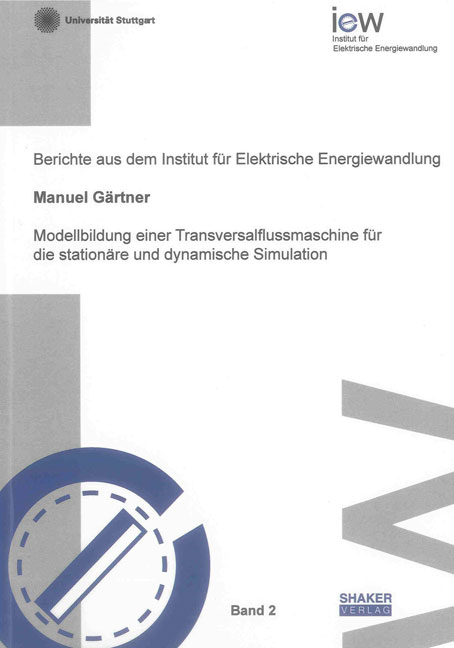 Modellbildung einer Transversalflussmaschine für die stationäre und dynamische Simulation - Manuel Gärtner