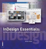 InDesign Essentials - The Fast Track to Mastering Adobe's Revolutionary Layout Application - Alistair Dabbs