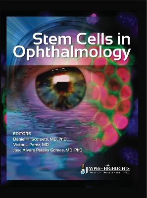 Stem Cells in Ophthalmology - Daniel H. Scorsetti, Victor L. Perez, Jose Alvaro Pereira Gomes