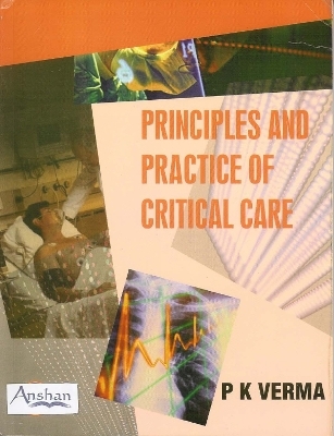 Principles and Practice of Critical Care - P K Verma