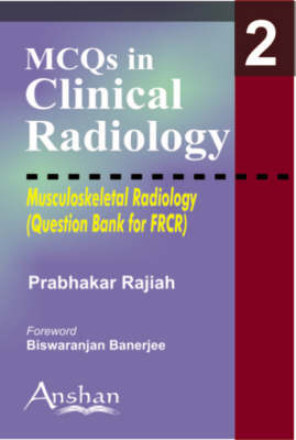 MCQs in Clinical Radiology:Musculoskeletal Radiology - Prabhakar Rajiah