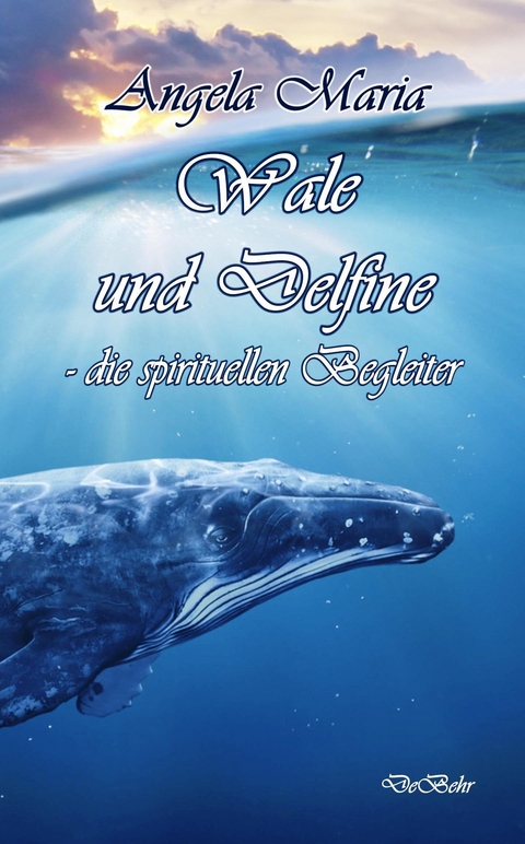 Wale und Delfine - die spirituellen Begleiter -  Angela  Maria