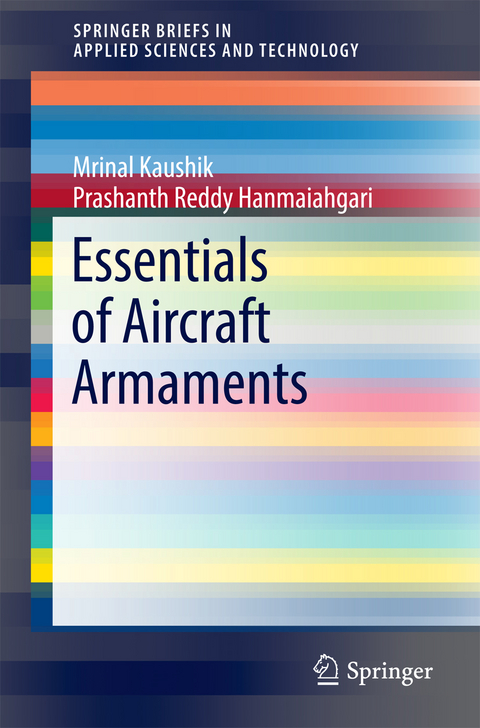 Essentials of Aircraft Armaments -  Prashanth Reddy Hanmaiahgari,  Mrinal Kaushik
