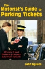 The Motorist's Guide to Parking Tickets - John Squires