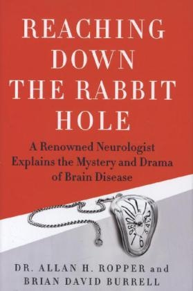Reaching Down the Rabbit Hole - Dr Allan H Ropper, Brian David Burrell