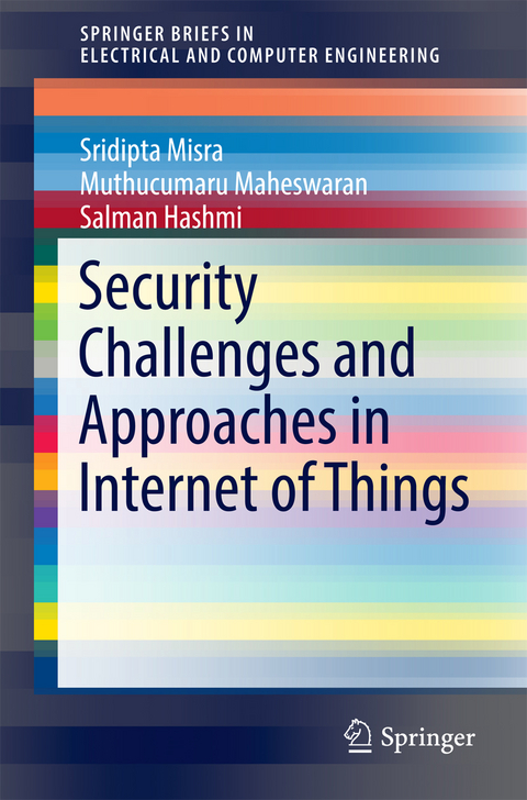 Security Challenges and Approaches in Internet of Things - Sridipta Misra, Muthucumaru Maheswaran, Salman Hashmi