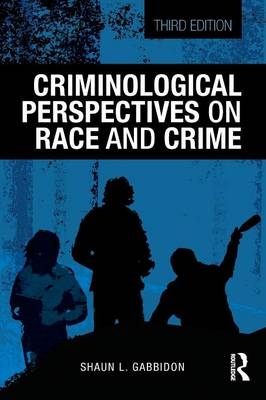 Criminological Perspectives on Race and Crime - Shaun L. Gabbidon